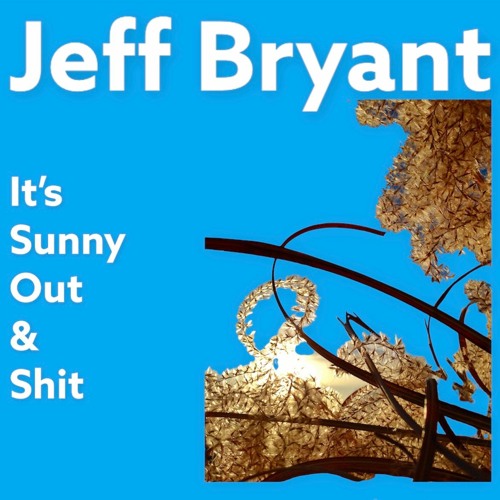 It's Sunny Out & Shit
