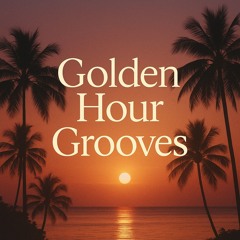 Golden Hour Grooves - Lumière Dorée – Chill & House Tropicale