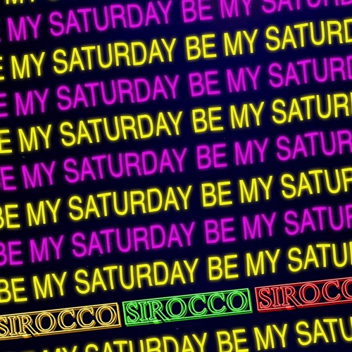 Sirocco - Be My Saturday