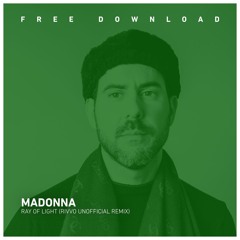 FREE DOWNLOAD: Madonna - Ray of Light (Rivvo Unofficial remix)