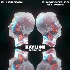 Eli Brown - Diamonds On My Mind (Kayliox Remix)