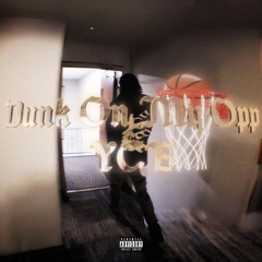 YCE - Dunk On My Opp (Prod. YCE)