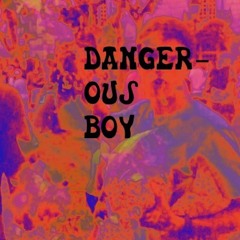 Dangerous Boy