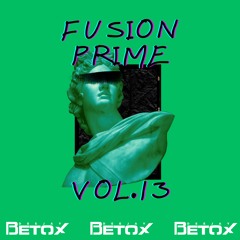 Fusion Prime Vol. 13 DJ Betox