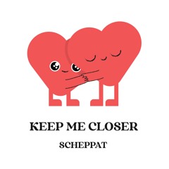 KEEP ME CLOSER [FREE DL]