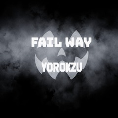 FAIL WAY - (YOROKZU).mp3