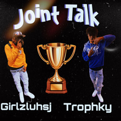 Joint Talk ft. @trophky