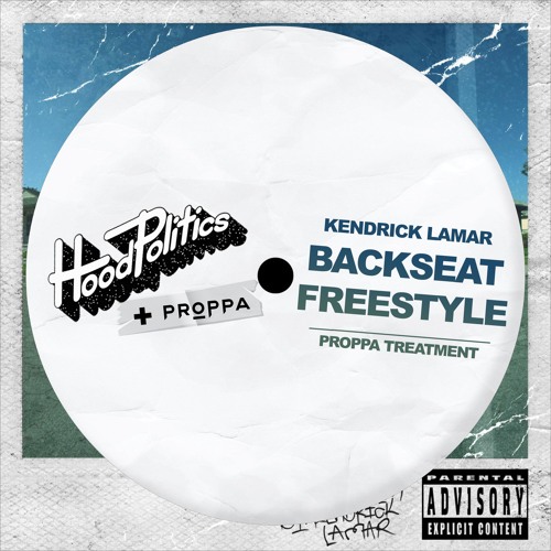 Stream Kendrick Lamar - Backseat Freestyle (Proppa Treatment) by Hood ...