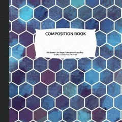 VIEW [EPUB KINDLE PDF EBOOK] Hexagonal Graph Paper Composition Notebook: Organic Chem