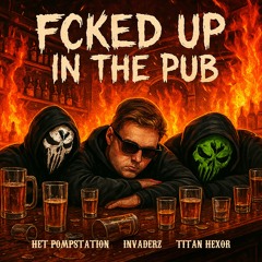 FCKED UP IN THE PUB