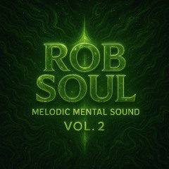 ROB SOUL MELODIC MENTAL SOUND VOL.2