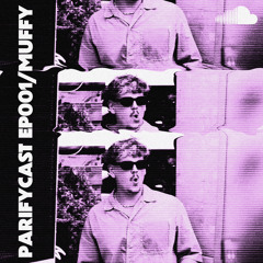 Parifycast presents ep.001 / Muffy