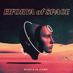 Eiforya Of Space (Ricko & AL Fiandi Edit)