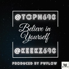 Believe In YourSelf (TOPH680 FT. KEEKZ680)