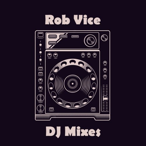 Rob Vice: DJ Mixes & Vice City Show