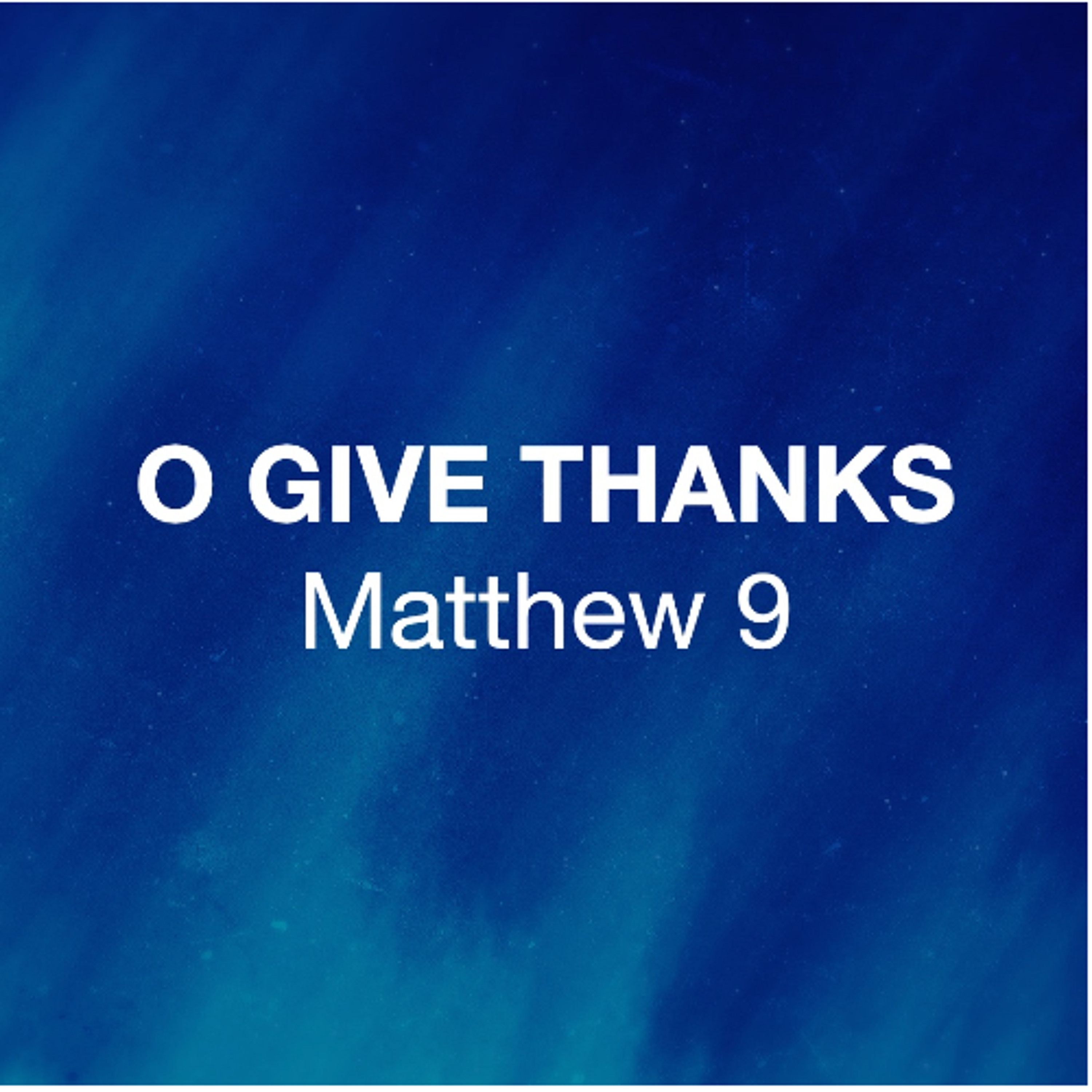 Oct 12/25 | Oh Give Thanks | Matthew 9 | Lester Messenbrink | episode artwork