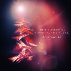 Deep Electronics Christmas Special 2024 - Poisonoise