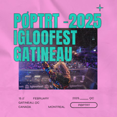 Poptrt Igloofest Gatineau Set