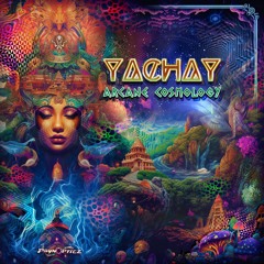 PR105 :: YACHAY / Arcane Cosmology {Out Now!}