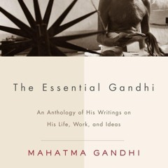 ❤pdf The Essential Gandhi: An Anthology of His Writings on His Life,