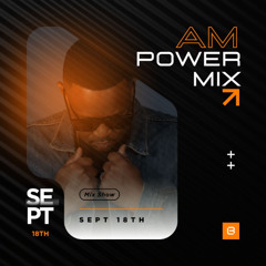 AM Power Mix Sept 18th