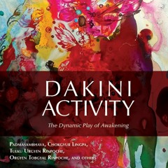 Marcia Dechen Wangmo - "Dakini Activity: The Dynamic Play of Awakening"