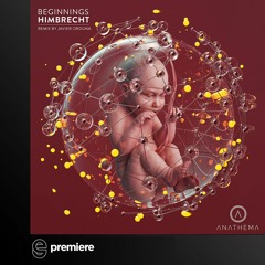 Premiere: Himbrecht - Beginnings (Original Mix) - Anathema Records