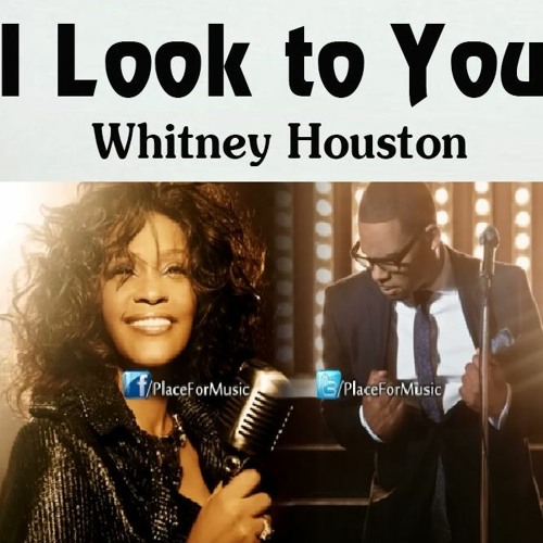 Whitney Houston duet with R. Kelly, "I Look To You"