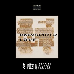 UNINSPIRED LOVE