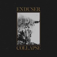 Enduser - Collapse (Deformer Remix)