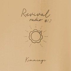 Revival Radio 12 w/ Kimmingi