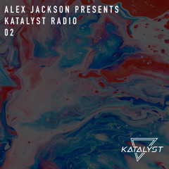Katalyst Radio 02 - By Alex Jackson
