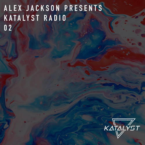 Katalyst Radio 02 - By Alex Jackson