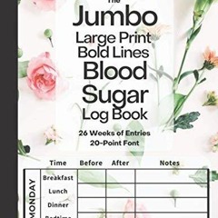 EBOOK/READ The Jumbo Large Print Bold Lines Blood Sugar Log Book 20-Point Font (