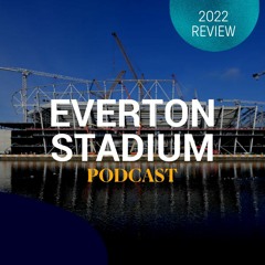 A Year Of Progress At Everton Stadium