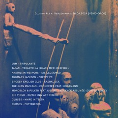 Closing Act at Kerzenfabrik 20.04.2024 [05:00-06:00]