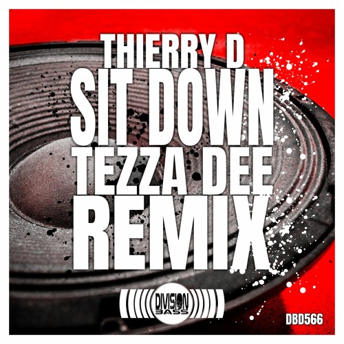 Sit Down (Tezza Dee Remix) By Thierry D