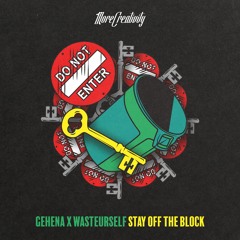 Gehena x wasteurself - Stay Off The Block