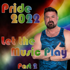 Pride 2022 - Let the Music Play - Part 2