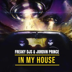 IN MY HOUSE - FREAKY DJS x JORDVN PRINCE (Radio Edit)