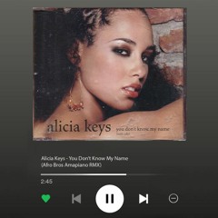 Alicia Keys - You Don't Know My Name (Afro Bros Amapiano RMX) Soundcloud