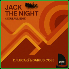 Jack the Night (Soulful House Edit)  ''DJ.LUCA.G & DARIUS COLE''