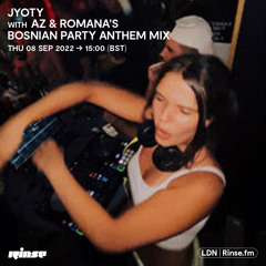 Jyoty with AZ & Romana's Bosnian Party Anthem Mix - 08 September 2022