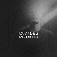 MindTrip Podcast 092 - Angel Molina