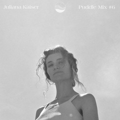 Juliana Kaiser - Puddle Mix #6