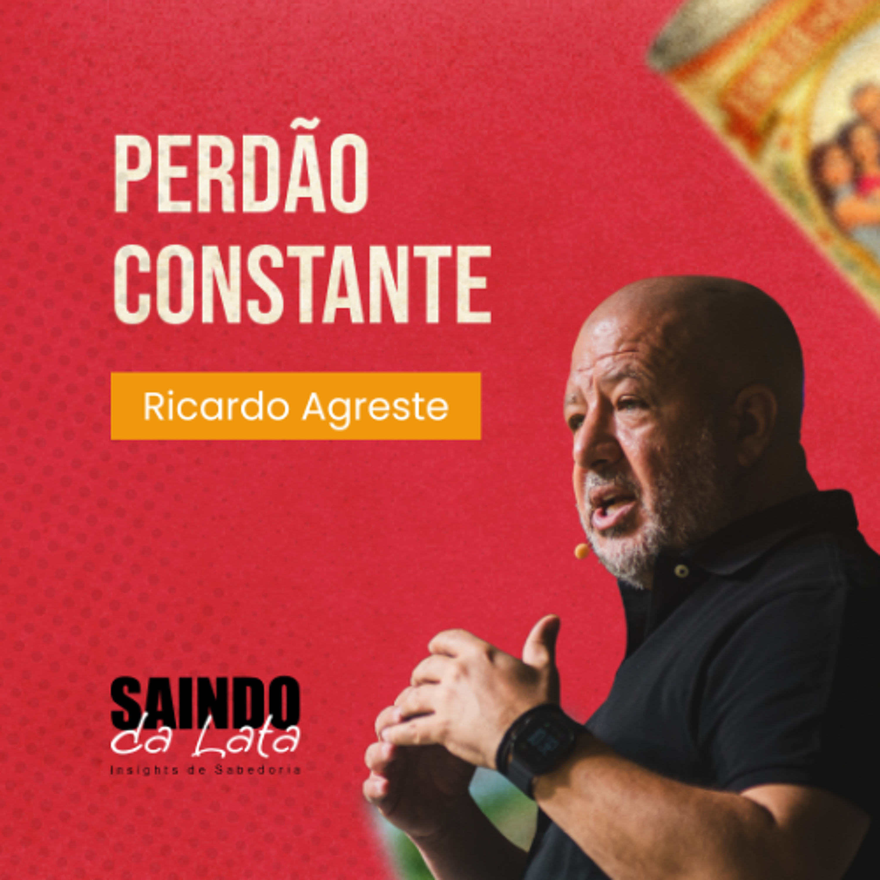 Saindo da Lata | Perdão Constante