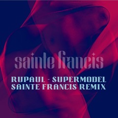 RuPaul - Supermodel (Sainte Francis Remix)