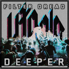 Filter Dread - Deeper