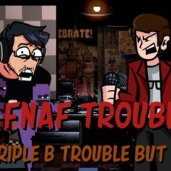 FNAF Trouble | Triple B Trouble Cover