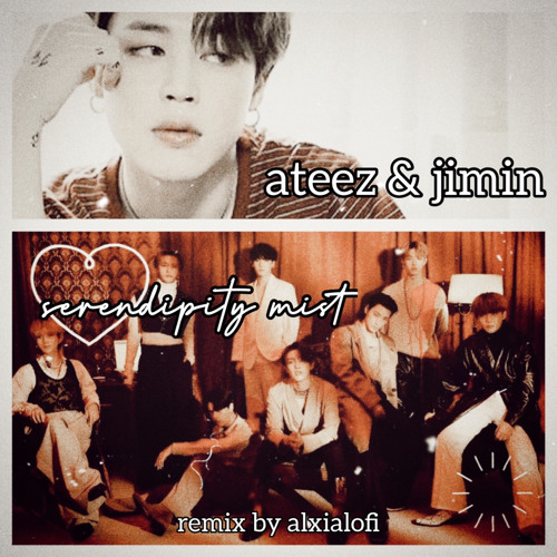 ateez & bts jimin - serendipity mist (remix)